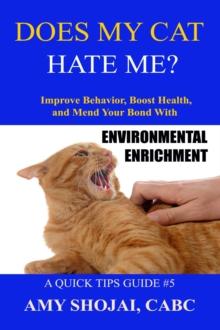 Does My Cat Hate Me? Improve Behavior, Boost Health, & Mend Your Bond With Environmental Enrichment : Quick Tips Guide, #5