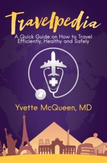 Travelpedia : A Quick Guide on How to Travel Efficiently, Healthy and Safely