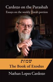 Cardozo on the Parashah: Essays on the Weekly Torah Portion : Volume 2 - Shemot/Exodus