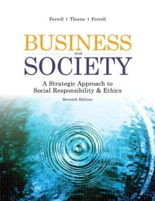 Business & Society : A Strategic Approach to Social Responsibility & Ethics