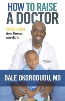 How to Raise a Doctor : Wisdom From Parents Who Did It!