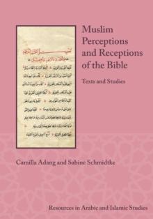 Muslim Perceptions and Receptions of the Bible : Texts and Studies