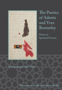 The Poetics of Adonis and Yves Bonnefoy : Poetry as Spiritual Practice