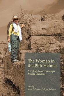 The Woman in the Pith Helmet : A Tribute to Archaeologist Norma Franklin