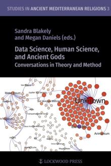 Data Science, Human Science, and Ancient Gods : Conversations in Theory and Method