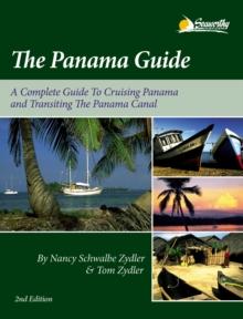 The Panama Guide : A Complete Guide to Cruising Panama and Transiting the Panama Canal