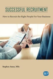 Successful Recruitment : How to Recruit the Right People For Your Business