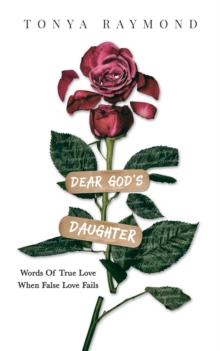 Dear God's Daughter : Words of True Love When False Love Fails