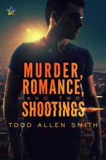 Murder, Romance, and Two Shootings