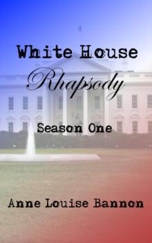 White House Rhapsody Season One : White House Rhapsody, #1