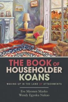 The Book of Householder Koans : Waking Up in the Land of Attachments