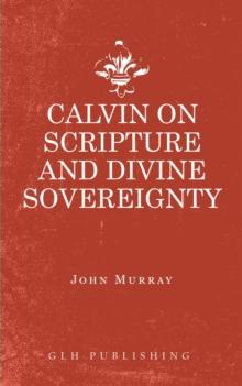 Calvin on Scripture and Divine Sovereignty