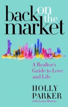 Back on the Market : A Realtor's Guide to Love and Life