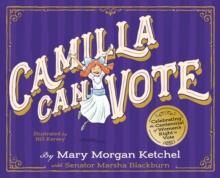 Camilla Can Vote : Celebrating the Centennial of Women's Right to Vote