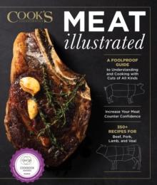 Meat Illustrated : A Foolproof Guide to Understanding and Cooking with Cuts of All Kinds