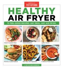 Healthy Air Fryer : 75 Feel-Good Recipes. Any Meal. Any Air Fryer