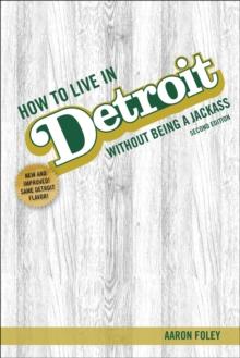 How to Live in Detroit Without Being a Jackass