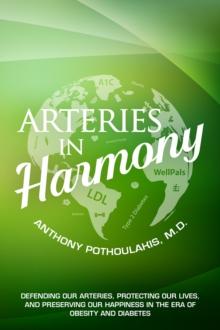 Arteries in Harmony : Defending Our Arteries, Protecting Our Lives And Preserving Our Happiness In The Era of Obesity And Diabetes