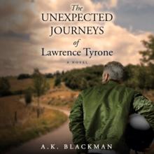 The Unexpected Journeys of Lawrence Tyrone : A Novel