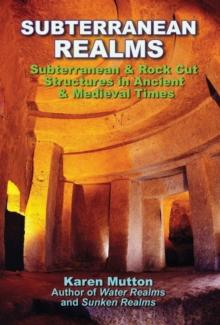 Subterranean Realms : Subterranean & Rock Cut Structures in Ancient & Medieval Times