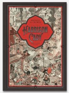 MADNESS IN CROWDS: The Teeming Mind of Harrison Cady : The Teeming Mind of Harrison Cady