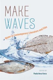 Make Waves : Water in Contemporary Literature and Film