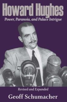 Howard Hughes : Power, Paranoia, and Palace Intrigue, Revised and Expanded