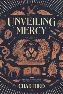 Unveiling Mercy : 365 Daily Devotions Based on Insights from Old Testament Hebrew