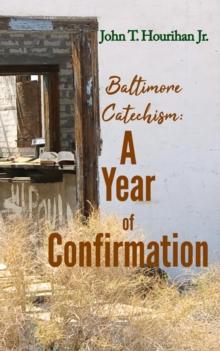 Baltimore Catechism : A Year of Confirmation