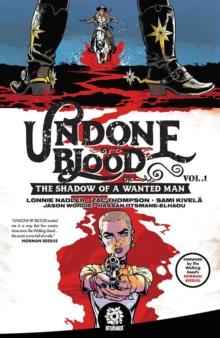 Undone By Blood : or The Shadow of a Wanted Man