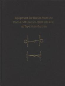 Equipment for Horses from the Period IVB Level (ca. 1000-800 BCE) at Tepe Hasanlu, Iran