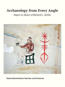 Archaeology from Every Angle : Papers in Honor of Richard L. Zettler