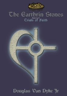 The Earthrin Stones Book 2 of 3 : Trials of Faith: Inheritance of a Sword and a Path