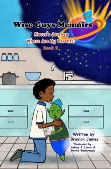 Wise Guys Memoirs... Mucus's Journey : Where Are My Parents (Book 2)