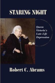 Staring Night : Queen Victoria's Late-Life Depression