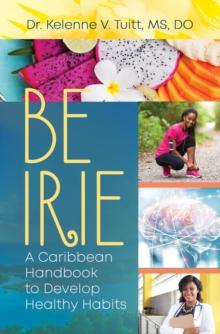 Be Irie : A Caribbean Handbook to Develop Healthy Habits