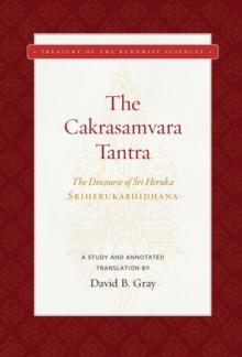 The Cakrasamvara Tantra (The Discourse of Sri Heruka) : A Study and Annotated Translation