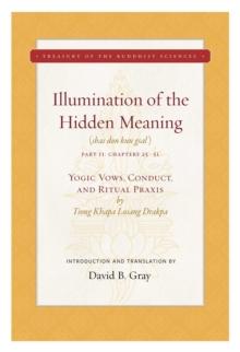 Illumination of the Hidden Meaning Vol. 2 : Yogic Vows, Conduct, and Ritual Praxis