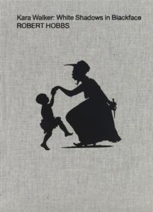 Kara Walker: White Shadows in Blackface