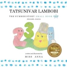 The Number Story 1 TATSUNIVAR LAMBOBI : Small Book One English-Hausa