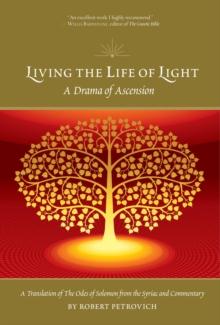 LIVING THE LIFE OF LIGHT : A Drama of Ascension