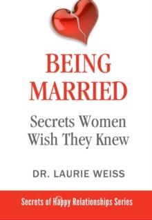 Being Married : Secrets Women Wish They Knew