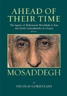 Mosaddegh : The Legacies of Mohammad Mosaddegh in Iran, and Zviad Gamaskhurdia in Georgia