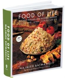 Food of Life: Ancient Persian and Modern Iranian Cooking and Ceremonies (4oth Anniversary Edition)