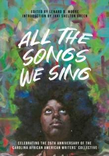 All the Songs We Sing : Celebrating the 25th Anniversary of the Carolina African American Writers' Collective