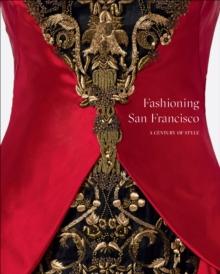 Fashioning San Francisco : A Century of Style