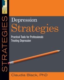 Depression Strategies : Practical Tools for Professionals Treating Depression