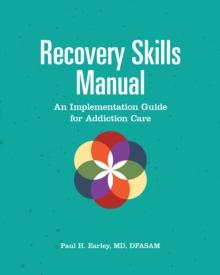 Recovery Skills Manual : An Implementation Guide for Addiction Care