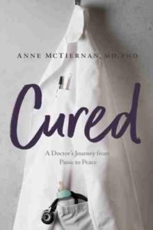 Cured : A Doctors Journey from Panic to Peace