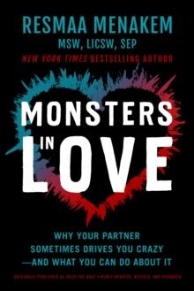 Monsters in Love : Why Your Partner Sometimes Drives You Crazy-and What You Can Do About It